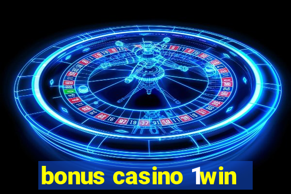 bonus casino 1win